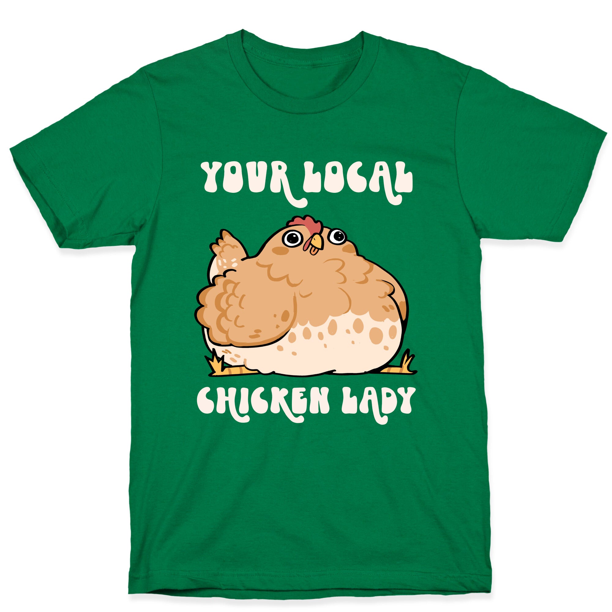 Your Local Chicken Lady T-Shirt